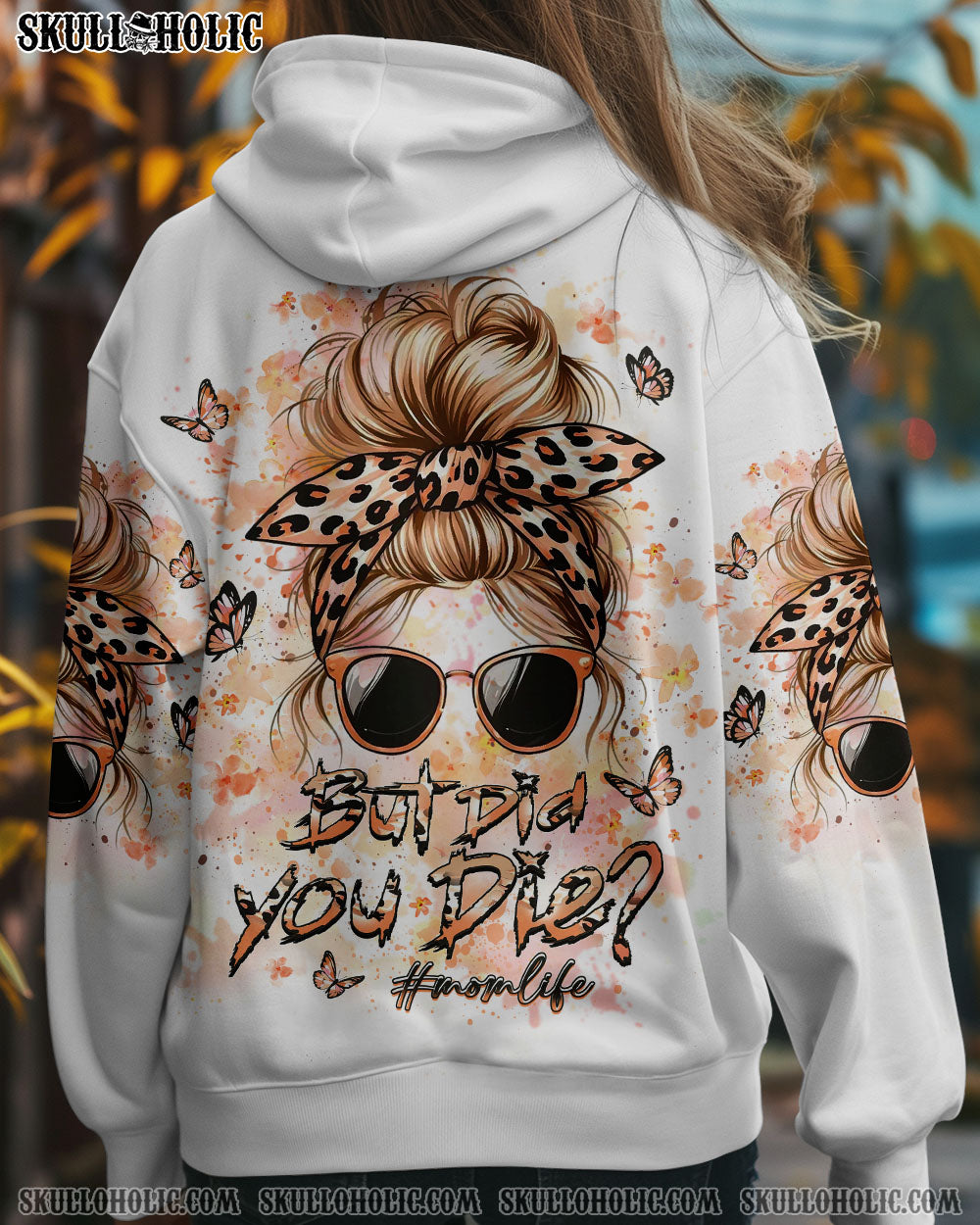 BLISSCORNERS BUT DID YOU DIE MOM LIFE ALL OVER PRINT