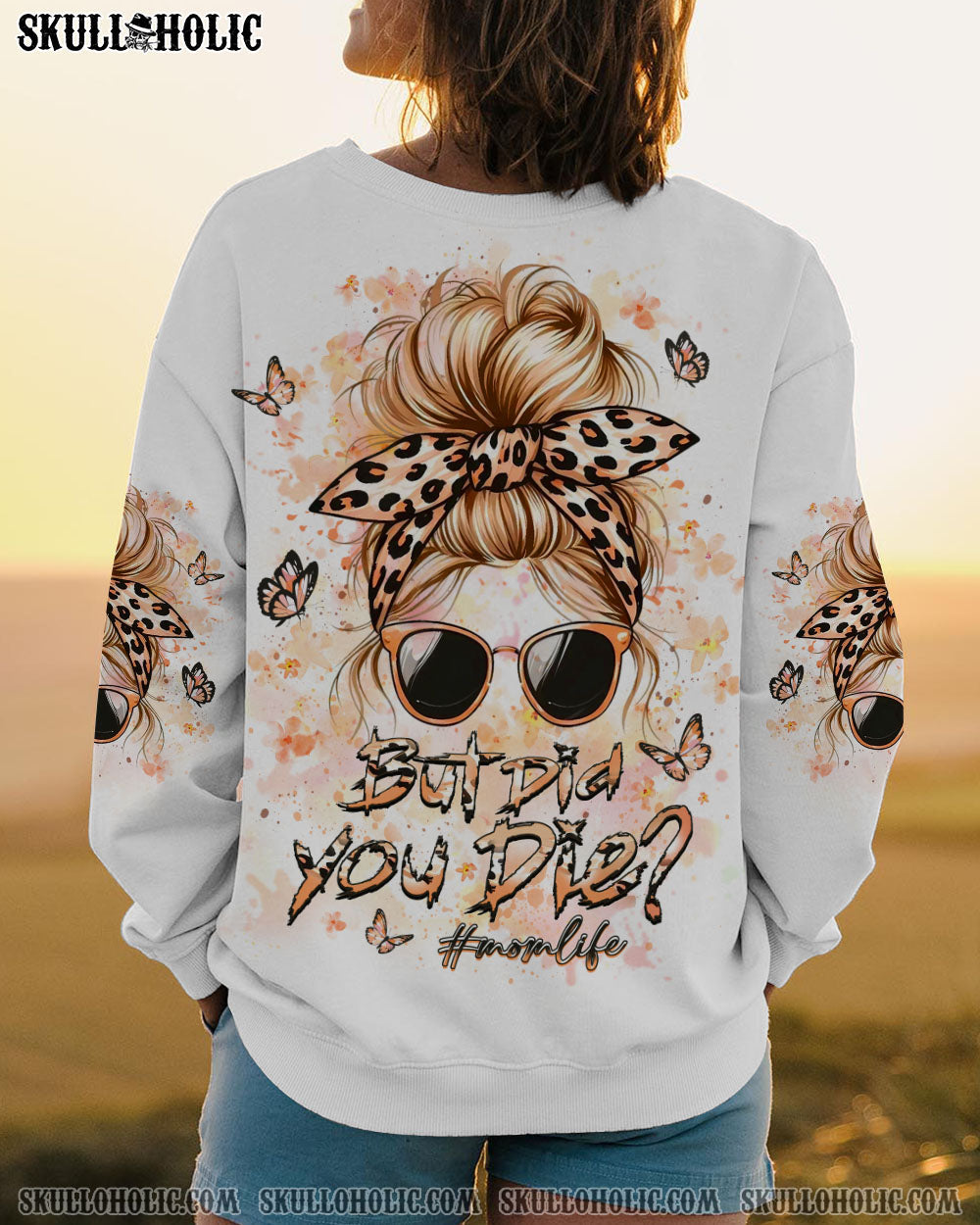 BLISSCORNERS BUT DID YOU DIE MOM LIFE ALL OVER PRINT