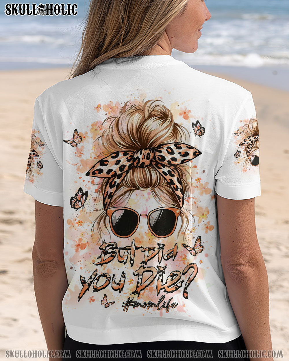 BLISSCORNERS BUT DID YOU DIE MOM LIFE ALL OVER PRINT