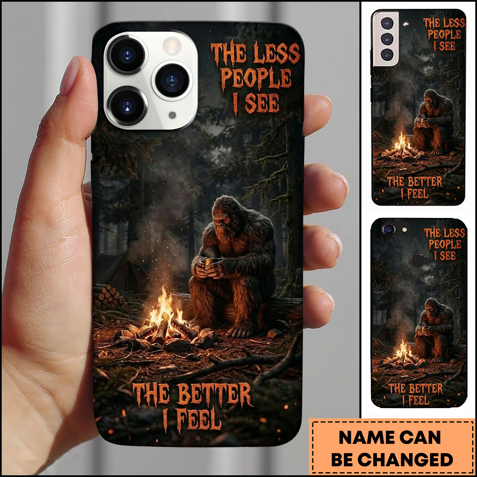 Blisscorners Bigfoot Campfire Nature Quote The Less People I See 3D Phonecase